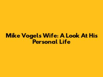 Mike Vogel's Wife: A Look At His Personal Life