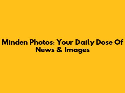 Minden Photos: Your Daily Dose Of News & Images