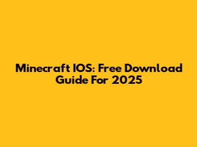Minecraft IOS: Free Download Guide For 2025