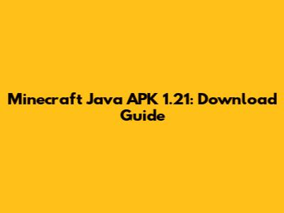 Minecraft Java APK 1.21: Download Guide