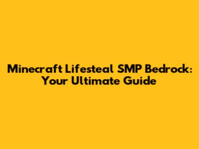 Minecraft Lifesteal SMP Bedrock: Your Ultimate Guide