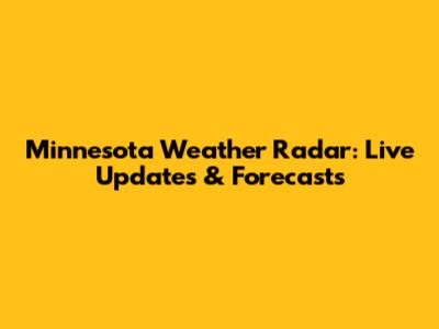 Minnesota Weather Radar: Live Updates & Forecasts