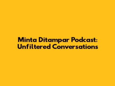 Minta Ditampar Podcast: Unfiltered Conversations