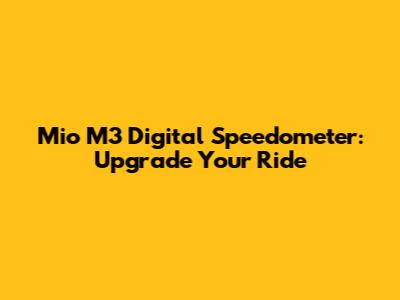 Mio M3 Digital Speedometer: Upgrade Your Ride