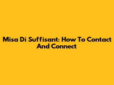 Misa Di Suffisant: How To Contact And Connect