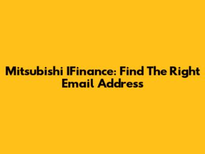 Mitsubishi IFinance: Find The Right Email Address