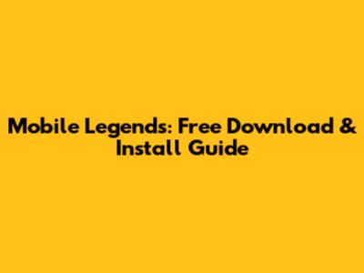Mobile Legends: Free Download & Install Guide