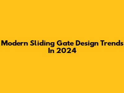 Modern Sliding Gate Design Trends In 2024