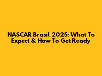 NASCAR Brasil 2025: What To Expect & How To Get Ready