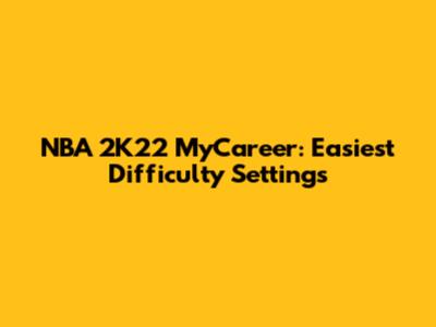 NBA 2K22 MyCareer: Easiest Difficulty Settings