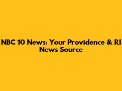 NBC 10 News: Your Providence & RI News Source
