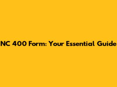 NC 400 Form: Your Essential Guide