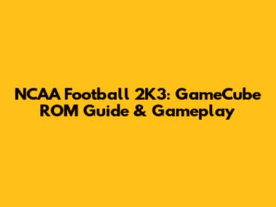 NCAA Football 2K3: GameCube ROM Guide & Gameplay
