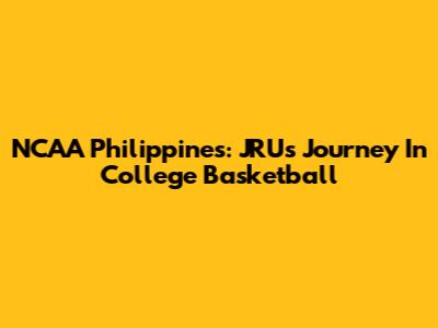 NCAA Philippines: JRU's Journey In College Basketball