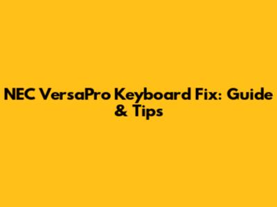 NEC VersaPro Keyboard Fix: Guide & Tips