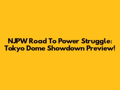 NJPW Road To Power Struggle: Tokyo Dome Showdown Preview!