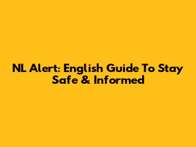 NL Alert: English Guide To Stay Safe & Informed