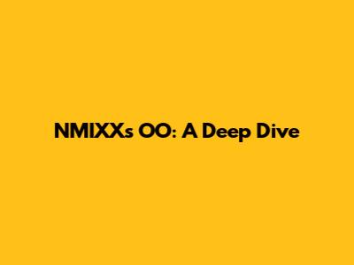 NMIXX's "OO": A Deep Dive
