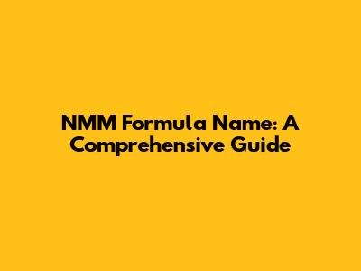 NMM Formula Name: A Comprehensive Guide