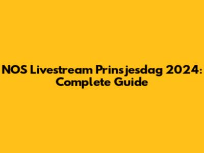NOS Livestream Prinsjesdag 2024: Complete Guide
