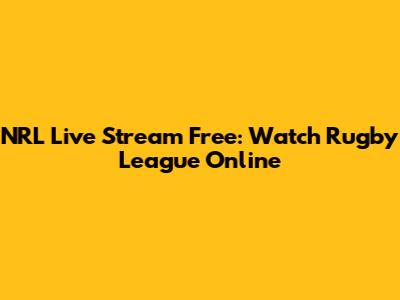 NRL Live Stream Free: Watch Rugby League Online