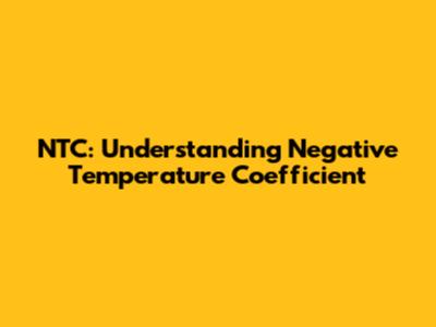 NTC: Understanding Negative Temperature Coefficient
