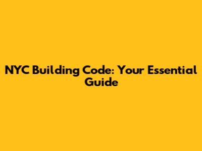 NYC Building Code: Your Essential Guide