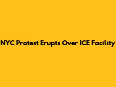NYC Protest Erupts Over ICE Facility