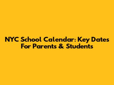 NYC School Calendar: Key Dates For Parents & Students