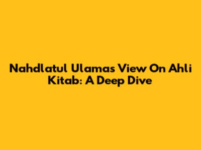 Nahdlatul Ulama's View On Ahli Kitab: A Deep Dive