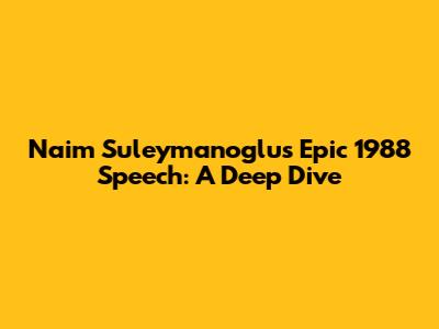 Naim Suleymanoglu's Epic 1988 Speech: A Deep Dive