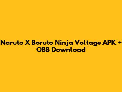 Naruto X Boruto Ninja Voltage APK + OBB Download