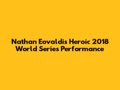 Nathan Eovaldi's Heroic 2018 World Series Performance