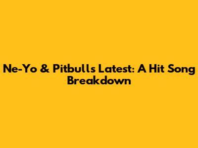 Ne-Yo & Pitbull's Latest: A Hit Song Breakdown