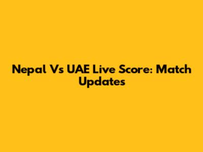 Nepal Vs UAE Live Score: Match Updates