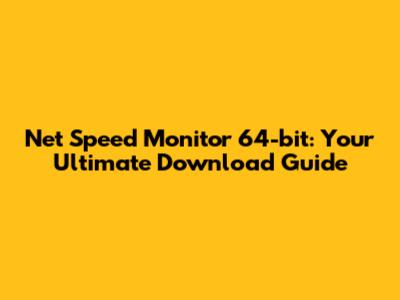 Net Speed Monitor 64-bit: Your Ultimate Download Guide
