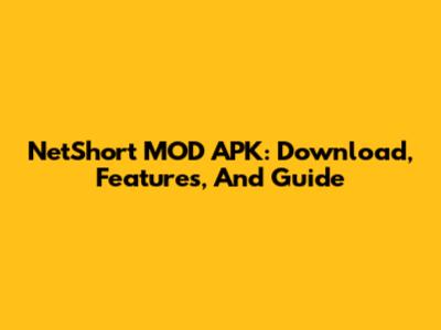 NetShort MOD APK: Download, Features, And Guide