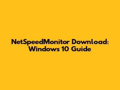 NetSpeedMonitor Download: Windows 10 Guide