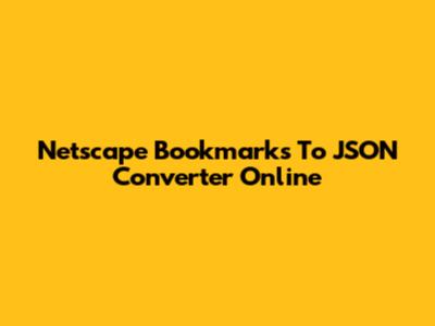 Netscape Bookmarks To JSON Converter Online