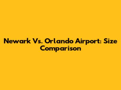 Newark Vs. Orlando Airport: Size Comparison