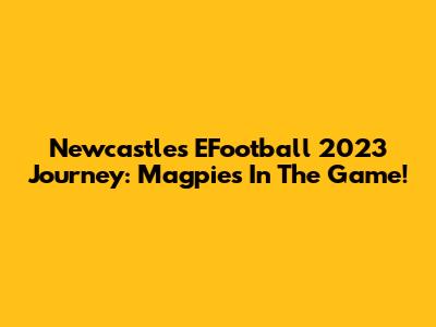 Newcastle's EFootball 2023 Journey: Magpies In The Game!