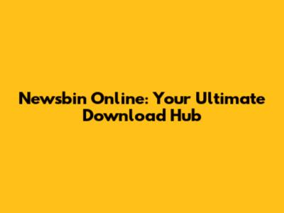 Newsbin Online: Your Ultimate Download Hub
