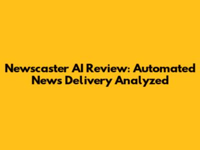 Newscaster AI Review: Automated News Delivery Analyzed