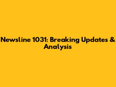 Newsline 1031: Breaking Updates & Analysis