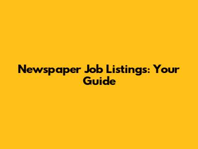 Newspaper Job Listings: Your Guide