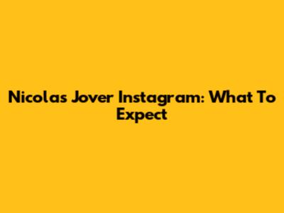 Nicolas Jover Instagram: What To Expect