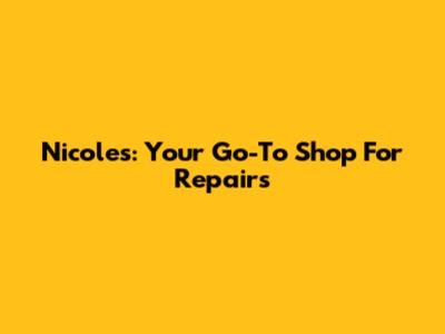 Nicole's: Your Go-To Shop For Repairs