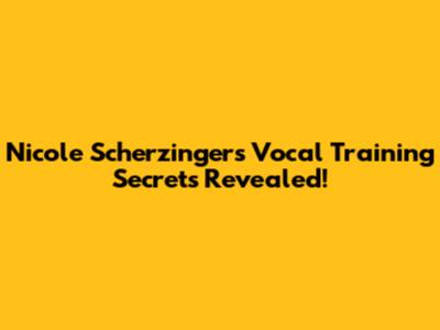Nicole Scherzinger's Vocal Training Secrets Revealed!