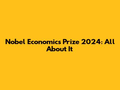 Nobel Economics Prize 2024: All About It
