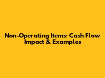 Non-Operating Items: Cash Flow Impact & Examples